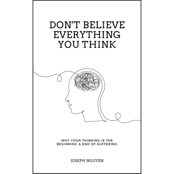 DON'T BELIEVE EVERYTHING YOU THINK
