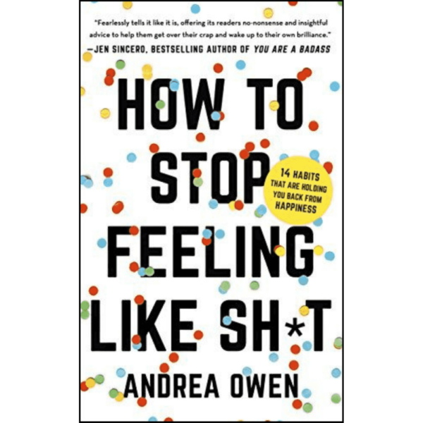 How to Stop Feeling Like Sh.t