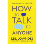How To Talk To Anyone : 92 Little Tricks for Big Success in Relationships