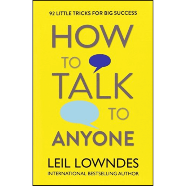 How To Talk To Anyone : 92 Little Tricks for Big Success in Relationships