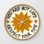 YOU ARE NOT LATE Wall Clock