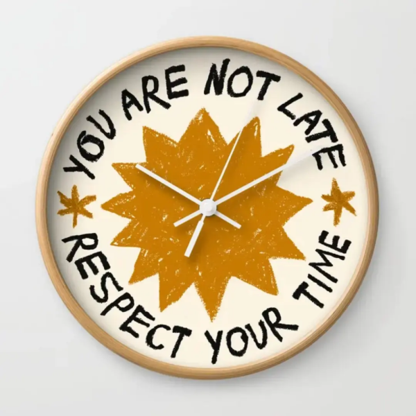 YOU ARE NOT LATE Wall Clock
