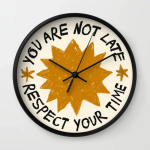 YOU ARE NOT LATE Wall Clock