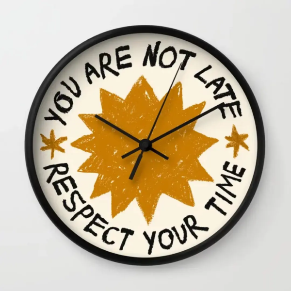 YOU ARE NOT LATE Wall Clock