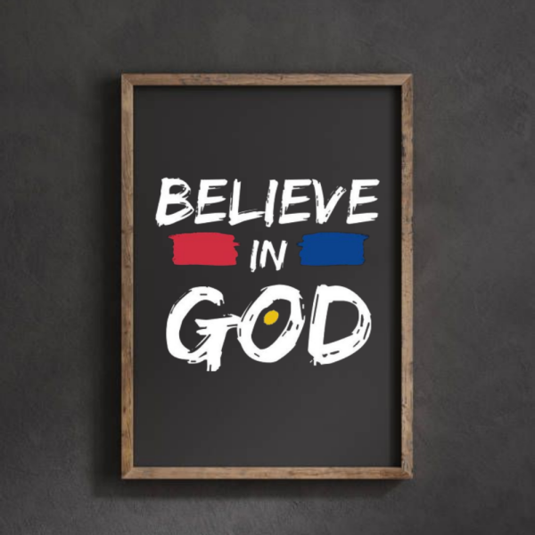 Believe in God